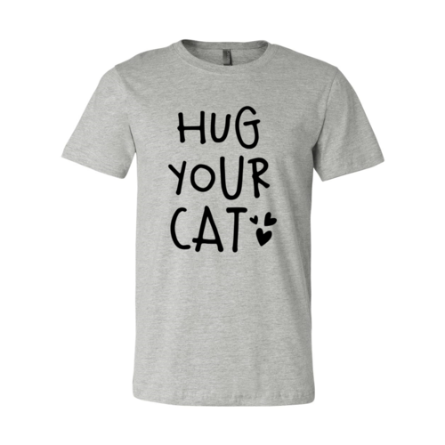 Hug Your Cat T-Shirt