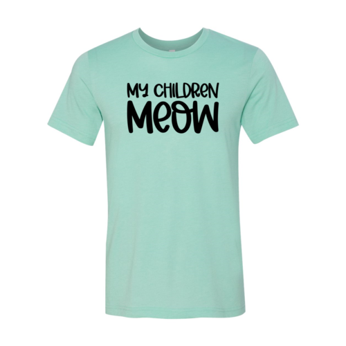 My Children Meow T-Shirt