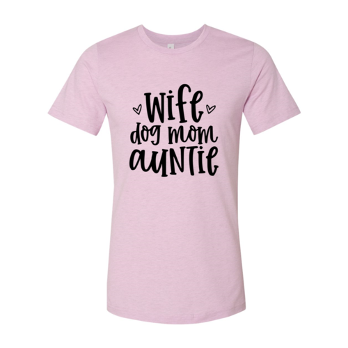 Wife, Dog Mom, Auntie T-Shirt