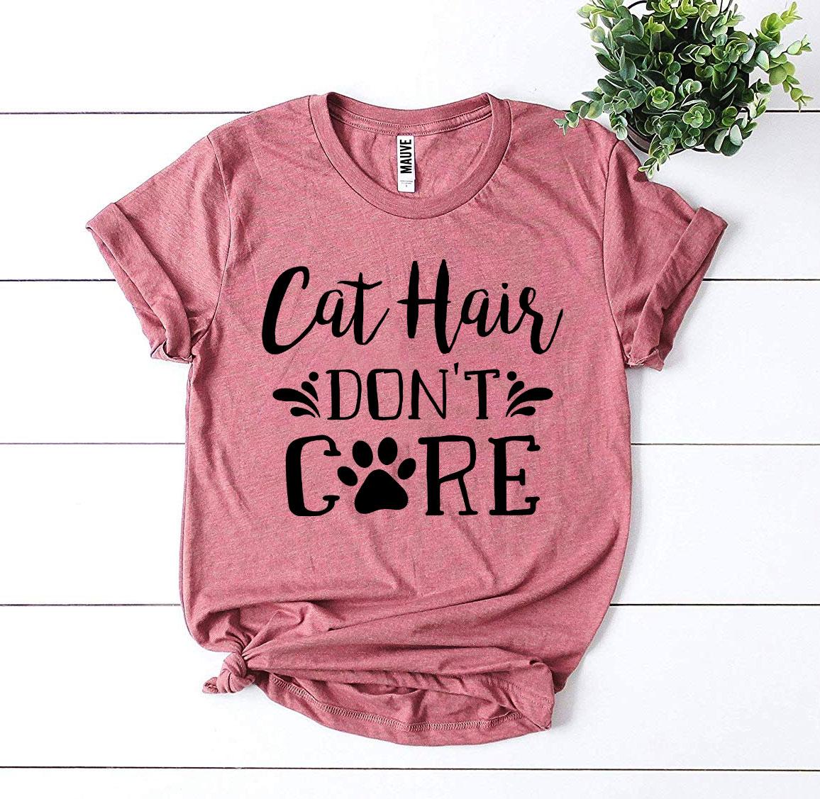 Cat Hair Don't Care T-Shirt